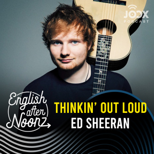 ดาวน์โหลดและฟังเพลง EP.46 Thinkin’ Out Loud - Ed Sheeran พร้อมเนื้อเพลงจาก English AfterNoonz