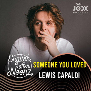 ดาวน์โหลดและฟังเพลง EP.12 Someone You Loved - Lewis Capaldi พร้อมเนื้อเพลงจาก English AfterNoonz