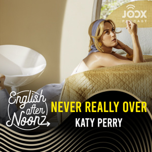 ดาวน์โหลดและฟังเพลง EP.6 Never Really Over - Katy Perry พร้อมเนื้อเพลงจาก English AfterNoonz