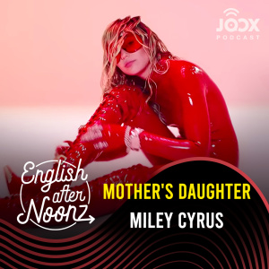 อัลบัม English AfterNoonz: Mother's Daughter - Miley Cyrus ศิลปิน English AfterNoonz [ครูนุ่น Podcast]