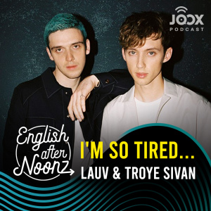 ดาวน์โหลดและฟังเพลง EP.3 i'm so tired... - Lauv & Troye Sivan [Podcast] พร้อมเนื้อเพลงจาก English AfterNoonz