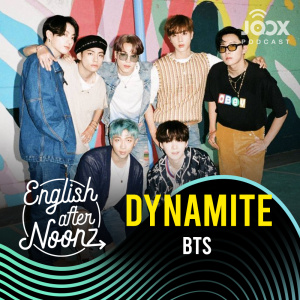 อัลบัม English AfterNoonz: Dynamite - BTS ศิลปิน English AfterNoonz [ครูนุ่น Podcast]