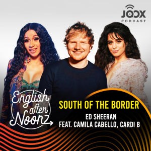 ดาวน์โหลดและฟังเพลง EP.14 South of The Border - Ed Sheeran Feat. Camila Cabello, Cardi B พร้อมเนื้อเพลงจาก ดารานักร้องหลายคน