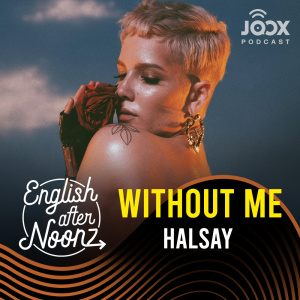 ดาวน์โหลดและฟังเพลง EP.58 Without Me - Halsay พร้อมเนื้อเพลงจาก English AfterNoonz [ครูนุ่น Podcast]