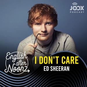 ดาวน์โหลดและฟังเพลง EP.7 I Don't Care - Ed Sheeran พร้อมเนื้อเพลงจาก English AfterNoonz