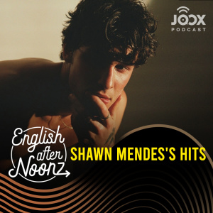ดาวน์โหลดและฟังเพลง EP.78 Shawn Mendes's Hits พร้อมเนื้อเพลงจาก English AfterNoonz [ครูนุ่น Podcast]
