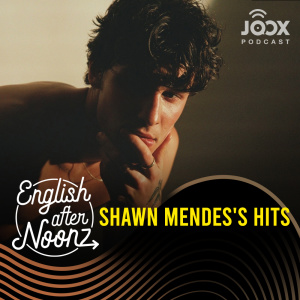 อัลบัม English AfterNoonz: Shawn Mendes's Hits ศิลปิน English AfterNoonz [ครูนุ่น Podcast]