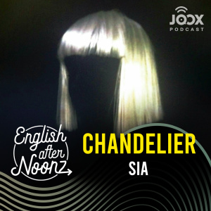 อัลบัม English AfterNoonz: Chandelier - Sia ศิลปิน English AfterNoonz [ครูนุ่น Podcast]