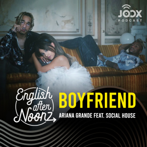 ดาวน์โหลดและฟังเพลง EP.16 Boyfriend - Ariana Grande Feat. Social House พร้อมเนื้อเพลงจาก English AfterNoonz