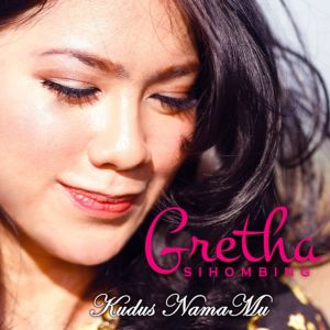 Gretha Sihombing ดาวน์โหลดและฟังเพลงฮิตจาก Gretha Sihombing