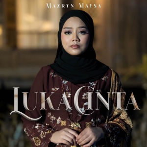Listen to LUKA CINTA song with lyrics from MAZRYN MAYSA